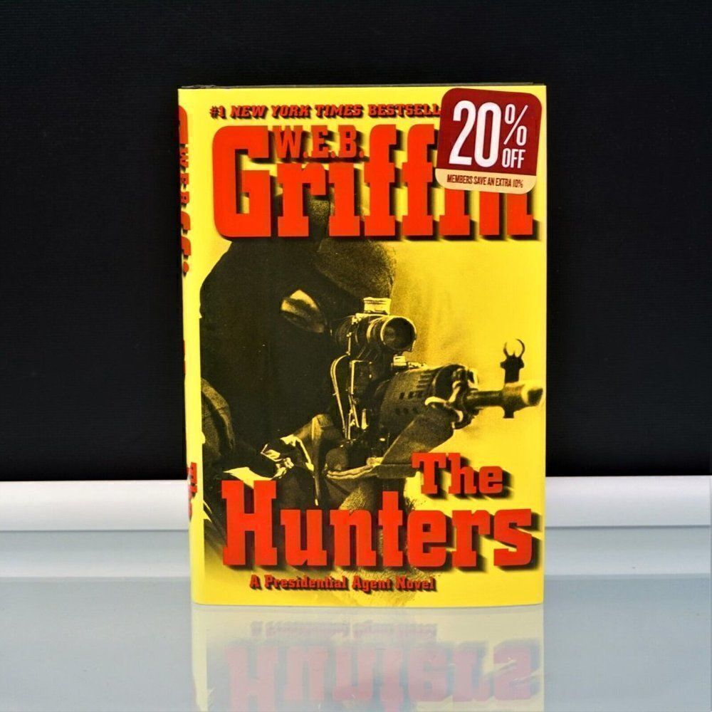 The Hunters by W.E.B. Griffin A Presidential Agent Novel 2006 Hardcover